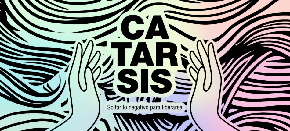 Catarsis - Soltar lo Negativo para Liberarse