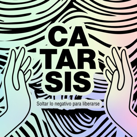 Catarsis - Soltar lo Negativo para Liberarse